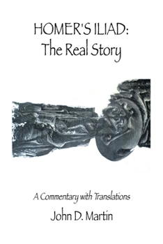 Paperback Homer's Iliad: The Real Story: A commentary with translations Book