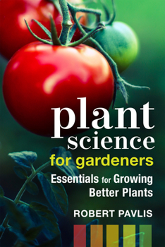 Paperback Plant Science for Gardeners: Essentials for Growing Better Plants Book