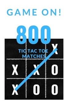 Paperback Game On! 800 Tic Tac Toe Matches: Fun Activity Book Tic Tac Toe Games for Family Fun! Book