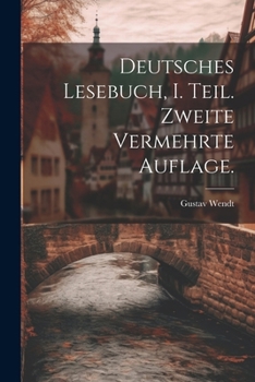 Paperback Deutsches Lesebuch, I. Teil. Zweite vermehrte Auflage. [German] Book