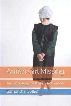 Paperback Amish Girl Missing: An anthology of Amish Romance Book
