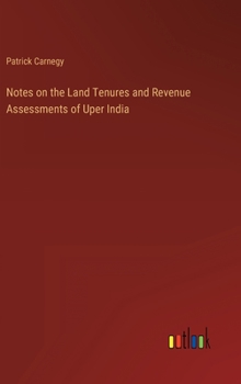 Hardcover Notes on the Land Tenures and Revenue Assessments of Uper India Book