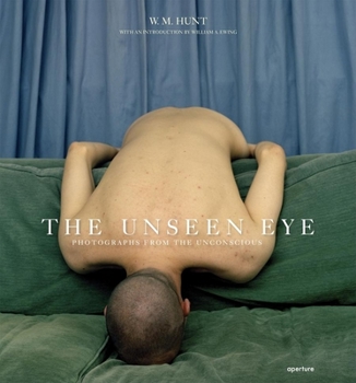Hardcover The Unseen Eye: Photographs from the Unconscious Book