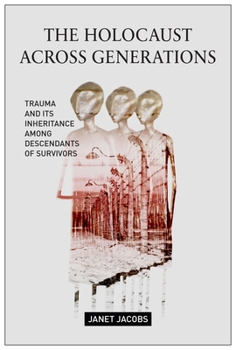 Paperback The Holocaust Across Generations: Trauma and Its Inheritance Among Descendants of Survivors Book