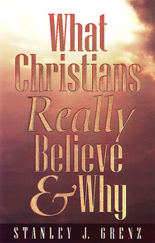 Paperback What Christians Really Believe & Why Book