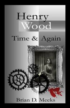 Henry Wood: Time and Again (Henry Wood Detective Series) (Volume 2)