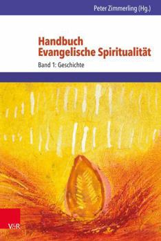 Hardcover Handbuch Evangelische Spiritualitat: Band 1: Geschichte [German] Book