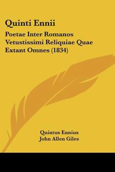 Paperback Quinti Ennii: Poetae Inter Romanos Vetustissimi Reliquiae Quae Extant Omnes (1834) [Latin] Book