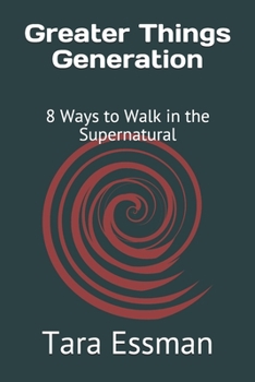 Paperback Greater Things Generation: 8 Ways to Walk in the Supernatural Book