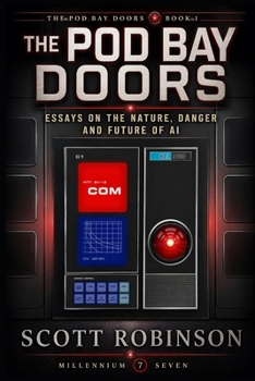 Paperback The Pod Bay Doors: Essays on the Nature, Danger, and Future of AI Book