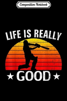 Composition Notebook: Retro Life Is Really Good Cricket Funny Sports Love Gift  Journal/Notebook Blank Lined Ruled 6x9 100 Pages