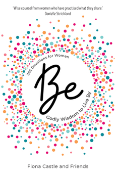 Hardcover Be: Godly Wisdom to Live By – 365 Devotions for Women (Hardback) Inspirational Gift Idea Book