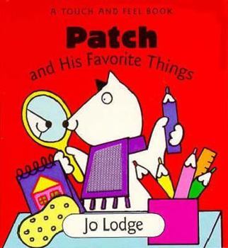 Hardcover Patch and His Favorite Things: A Touch and Feel Book