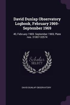 Paperback David Dunlap Observatory Logbook, February 1969- September 1969: 40, February 1969- September 1969, Plate nos. 31807-32574 Book