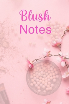 Paperback Blush Notes: Ultimate Blush Notebook For Blush Girl And Women Who Like Blush Notes. Indulge Into Fantasy Romance Books And Get The Book