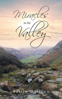Paperback Miracles in the Valley: A Journey of Faith and Healing Book