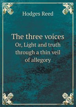 Paperback The three voices Or, Light and truth through a thin veil of allegory Book