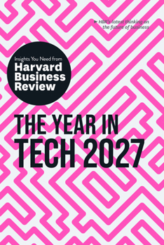 The Year in Tech, 2027: The Insights You Need from Harvard Business Review