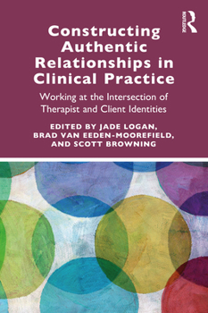 Paperback Constructing Authentic Relationships in Clinical Practice: Working at the Intersection of Therapist and Client Identities Book