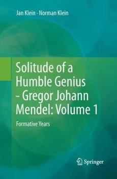 Paperback Solitude of a Humble Genius - Gregor Johann Mendel: Volume 1: Formative Years Book