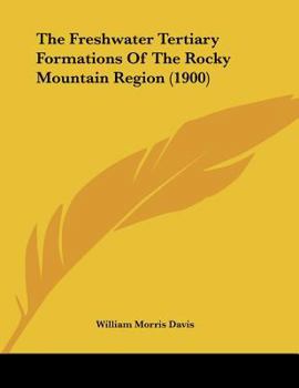 The Freshwater Tertiary Formations Of The Rocky Mountain Region