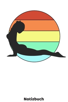 Yoga Notizbuch: Yoga Buch mit Frauen Silhouette und 120 linierten ca. DIN A5 Seiten. Für Yoga Fans und Yogis, die ihre Notizen und Gedanken in ein ... für Frauen (German Edition)