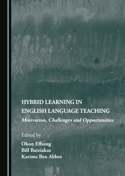 Hardcover Hybrid Learning in English Language Teaching: Motivation, Challenges and Opportunities Book
