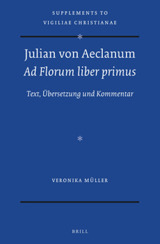 Hardcover Julian Von Aeclanum - AD Florum Liber Primus: Text, Übersetzung Und Kommentar Book