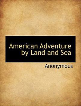 Paperback American Adventure by Land and Sea Book