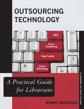Outsourcing Technology: A Practical Guide for Librarians - Book  of the Practical guides for librarians