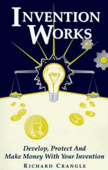 Paperback Invention Works: "Develop, Protect And Make Money With Your Invention" (First of Three) Book