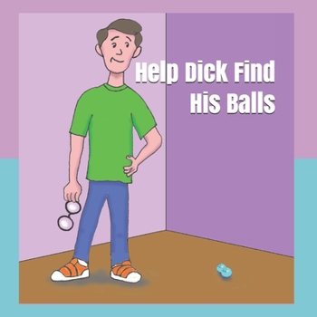 Paperback Help Dick Find His Balls Book