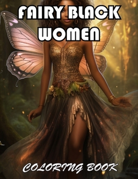 Fairy Black Women Coloring Book: 100+ Exciting And Easy Coloring Pages