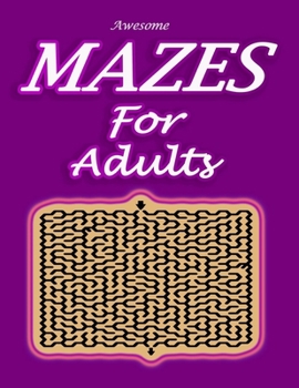 Paperback Awesome Mazes For Adults: Challenging puzzles Book for Teens and Adults Book