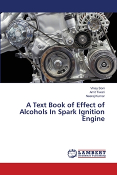 Paperback A Text Book of Effect of Alcohols In Spark Ignition Engine Book