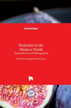 Pesticides in the Modern World: Pesticides Use and Management