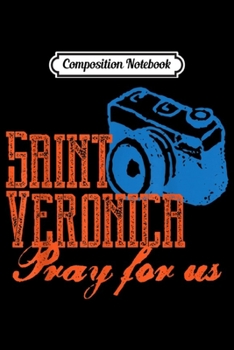 Paperback Composition Notebook: St Veronica Patron Saint Photography Photographers Catholic Journal/Notebook Blank Lined Ruled 6x9 100 Pages Book