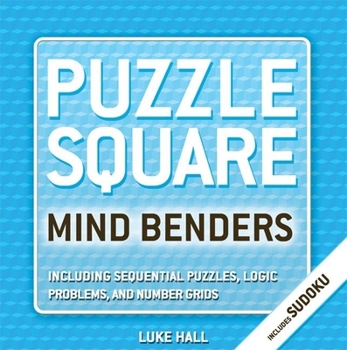 Paperback Puzzle Square: Mind Benders: Including Sudoku, Sequential Puzzles, Logic Problems, and Number Grids Book