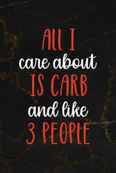 Paperback All I Care About Is Carbs And Like 3 People: All Purpose 6x9 Blank Lined Notebook Journal Way Better Than A Card Trendy Unique Gift Black Marble Carbs Book