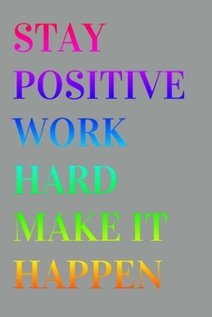 Paperback Stay positive, work hard, make it happen: Lined notebook Book