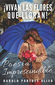 Paperback ¡Vivan Las Flores Que Lloran!: Poesía Imprescindible [Spanish] Book