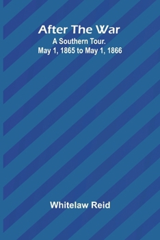 Paperback After the War: A Southern Tour. May 1, 1865 to May 1, 1866 Book