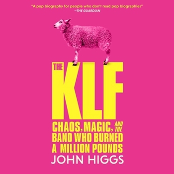 Audio CD The Klf: Chaos, Magic, and the Band Who Burned a Million Pounds Book