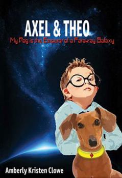 Paperback Axel & Theo: My Dog is the Emperor of a Faraway Galaxy Book