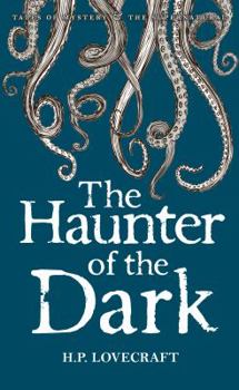 The Haunter of the Dark: Collected Short Stories Volume Three: 3 (Tales of Mystery & The Supernatural)