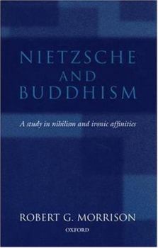 Hardcover Nietzsche and Buddhism: A Study in Nihilism and Ironic Affinities Book