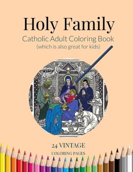 Paperback Holy Family: Catholic Adult Coloring Book (which is also great for kids) Book