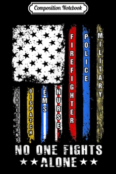 Composition Notebook: No One Fights Alone Flag US Military Police Nurse  Journal/Notebook Blank Lined Ruled 6x9 100 Pages