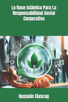 Paperback La Base Islámica Para La Responsabilidad Social Corporativa [Spanish] Book