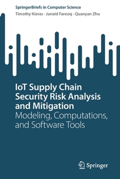 Paperback Iot Supply Chain Security Risk Analysis and Mitigation: Modeling, Computations, and Software Tools Book